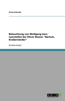 Image for Beleuchtung von Wolfgang Isers Leerstellen bei Oliver Reeses Bartsch, Kindermoerder