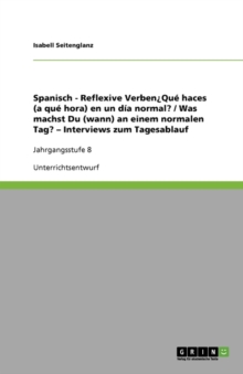 Image for Spanisch - Reflexive Verben?Que haces (a que hora) en un dia normal? / Was machst Du (wann) an einem normalen Tag? - Interviews zum Tagesablauf