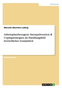 Image for Arbeitsplatzbezogene Stresspravention & Copingstrategien als Handlungsfeld betrieblicher Sozialarbeit