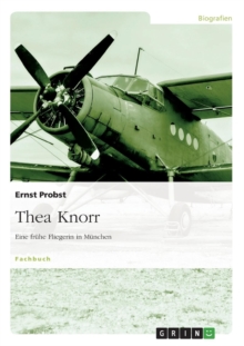 Image for Thea Knorr. Eine Fruhe Fliegerin in Munchen