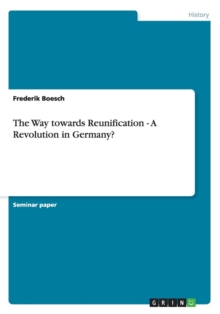 Image for The Way towards Reunification - A Revolution in Germany?