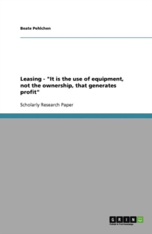 Image for Leasing - It is the use of equipment, not the ownership, that generates profit