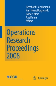 Image for Operations research proceedings 2008: selected papers of the annual International Conference of the German Operations Research Society (GOR), University of Augsburg, September 3-5, 2008