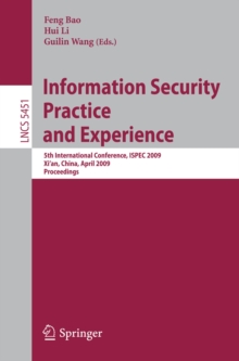 Image for Information Security Practice and Experience: 5th International Conference, ISPEC 2009 Xi'an, China, April 13-15, 2009 Proceedings