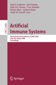 Image for Artificial Immune Systems: 8th International Conference, ICARIS 2009, York, UK, August 9-12, 2009, Proceedings