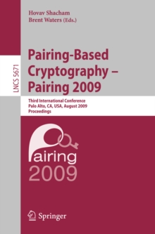 Image for Pairing-Based Cryptography - Pairing 2009: Third International Conference Palo Alto, CA, USA, August 12-14, 2009 Proceedings. (Security and Cryptology)