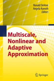 Image for Multiscale, nonlinear and adaptive approximation  : dedicated to Wolfgang Dahmen on the occasion of his 60th birthday