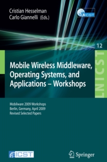 Image for Mobile Wireless Middleware, Operating Systems and Applications - Workshops: Mobilware 2009 Workshops, Berlin, Germany, April 28-29, 2009, Revised Selected Papers