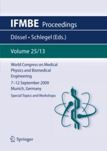 Image for World Congress on Medical Physics and Biomedical Engineering September 7 - 12, 2009 Munich, Germany: Vol. 25/XIII Special Topics and Workshops