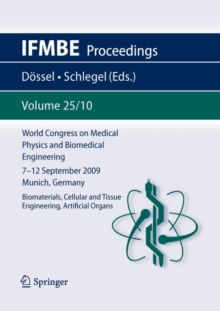 Image for World Congress on Medical Physics and Biomedical Engineering September 7 - 12, 2009 Munich, Germany : Vol. 25/X Biomaterials, Cellular and Tissue Engineering, Artificial Organs