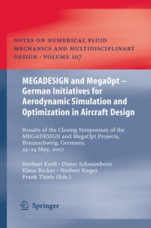 Image for MEGADESIGN and MegaOpt - German Initiatives for Aerodynamic Simulation and Optimization in Aircraft Design : Results of the closing symposium of the MEGADESIGN and MegaOpt projects, Braunschweig, Germ