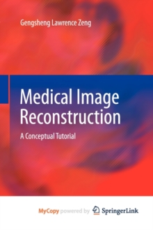 Image for Medical Image Reconstruction : A Conceptual Tutorial