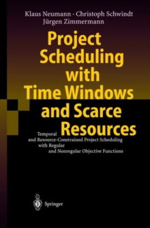 Project Scheduling with Time Windows and Scarce Resources: Temporal and Resource-Constrained Project Scheduling with Regular and Nonregular Objective Functions