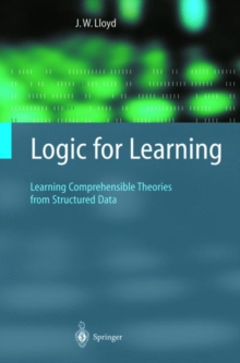 Image for Logic for Learning : Learning Comprehensible Theories from Structured Data