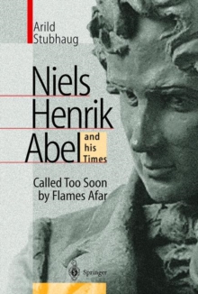 Image for NIELS HENRIK ABEL and his Times : Called Too Soon by Flames Afar