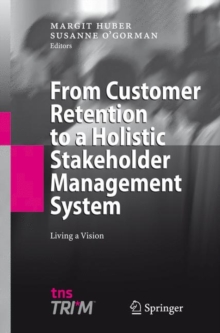 Image for From Customer Retention to a Holistic Stakeholder Management System : Living a Vision