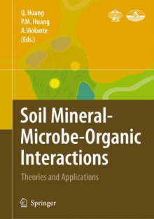 Image for Soil Mineral -- Microbe-Organic Interactions : Theories and Applications