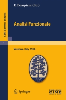 Image for Analisi Funzionale: Lectures given at a Summer School of the Centro Internazionale Matematico Estivo (C.I.M.E.) held in Varenna (Como), Italy, June, 9-18, 1954