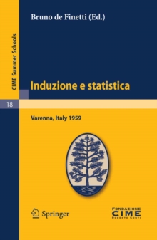 Image for Induzione e statistica: Lectures given at a Summer School of the Centro Internazionale Matematico Estivo (C.I.M.E.) held in Varenna (Como), Italy, June 1-10, 1959