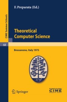 Image for Theoretical computer sciences: lectures given at the Centro internazionale matematico estivo (C.I.M.E.) held in Bressanone (Bolzano), Italy, June 9-14, 1975