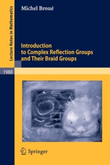Introduction to Complex Reflection Groups and Their Braid Groups