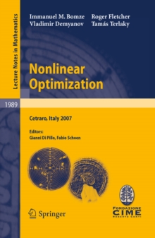 Image for Nonlinear optimization: lectures given at the C.I.M.E. Summer School held in Cetraro, Italy, July 1-7, 2007