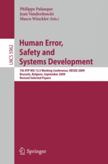 Image for Human Error, Safety and Systems Development : 7th IFIP WG 13.5 Working Conference, HESSD 2009, Brussels, Belgium, September 23-25, 2009, Revised Selected Papers