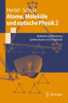 Image for Atome, Molekule und optische Physik 2: Molekule und Photonen - Spektroskopie und Streuphysik