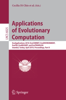 Image for Applications of Evolutionary Computation: EvoApplications 2010: EvoCOMNET, EvoENVIRONMENT, EvoFIN, EvoMUSART, and EvoTRANSLOG, Istanbul, Turkey, April 7-9, 2010, Proceedings, Part II