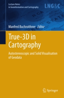 Image for True-3D in Cartography: Autostereoscopic and Solid Visualisation of Geodata