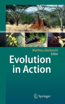 Image for Evolution in Action : Case studies in Adaptive Radiation, Speciation and the Origin of Biodiversity