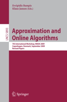 Image for Approximation and Online Algorithms: 7th International Workshop, WAOA 2009, Copenhagen, Denmark, September 10-11, 2009 Revised Papers