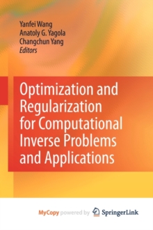Image for Optimization and Regularization for Computational Inverse Problems and Applications