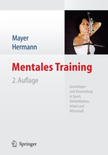 Image for Mentales Training: Grundlagen und Anwendung in Sport, Rehabilitation, Arbeit und Wirtschaft