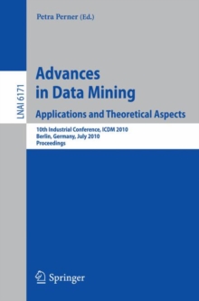 Image for Advances in Data Mining: Applications and Theoretical Aspects : 10th Industrial Conference, ICDM 2010, Berlin, Germany, July 12-14, 2010. Proceedings