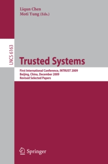 Image for Trusted systems: first international conference, INTRUST 2009, Beijing, China, December 17-19, 2009 : revised selected papers