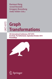 Image for Graph Transformations: 5th International Conference, ICGT 2010, Twente, The Netherlands, September 27--October 2, 2010, Proceedings