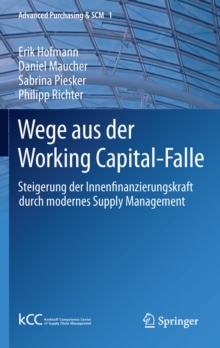 Image for Wege aus der Working Capital-Falle: Steigerung der Innenfinanzierungskraft durch modernes Supply Management