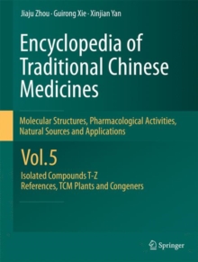 Image for Encyclopedia of traditional Chinese medicines  : molecular structures, pharmacological activities, natural sources and applicationsVol. 5,: Isolated compounds T-Z, references for isolated compounds TC