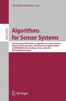Image for Algorithms for Sensor Systems : 6th International Workshop on Algorithms for Sensor Systems, Wireless Ad Hoc Networks, and Autonomous Mobile Entities, ALGOSENSORS 2010, Bordeaux, France, July 5, 2010,