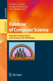 Image for Rainbow of Computer Science : Essays Dedicated to Hermann Maurer on the Occasion of His 70th Birthday