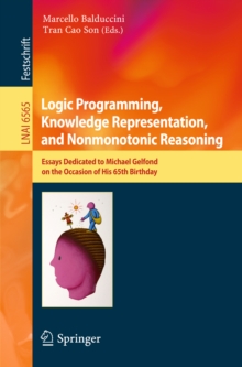 Image for Logic programming, knowledge representation, and nonmonotonic reasoning: essays dedicated to Michael Gelfond on the occasion of his 65th birthday