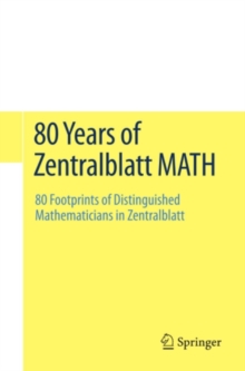 Image for 80 Years of Zentralblatt MATH: 80 Footprints of Distinguished Mathematicians in Zentralblatt