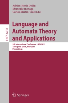 Image for Language and automata theory and applications: 5th international conference, LATA 2011, Tarragona, Spain, May 26-31, 2011 : proceedings