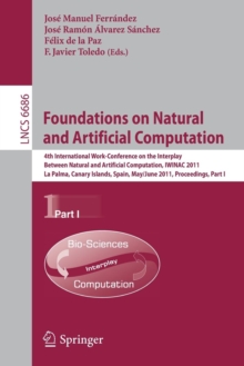 Image for Foundations on natural and artificial computation  : 4th International Work-Conference on the Interplay Between Natural and Artificial Computation, IWINAC 2011, La Palma, Canary Islands, Spain, May 3P