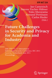 Image for Future challenges in security and privacy for academia and industry: : 26th IFIP TC 11 International Information Security Conference SEC 2011, Lucerne, Switzerland, June 7 - 9, 2011 : proceedings