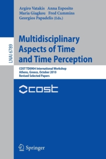 Image for Multidisciplinary Aspects of Time and Time Perception : COST TD0904 International Workshop, Athens, Greece, October 7-8, 2010, Revised Selected Papers