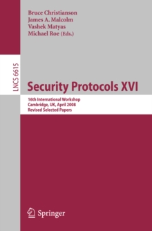 Image for Security protocols XVI: 16th International Workshop, Cambridge, UK, April 16-18, 2008 : revised selected papers