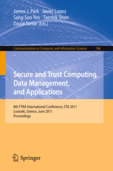 Image for Secure and trust computing, data management, and applications: 8th FTRA International Conference, STA 2011, Loutraki, Greece, June 28-30, 2011, proceedings