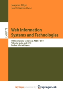Image for Web Information Systems and Technologies : 6th International Conference, WEBIST 2010, Valencia, Spain, April 7-10, 2010, Revised Selected Papers